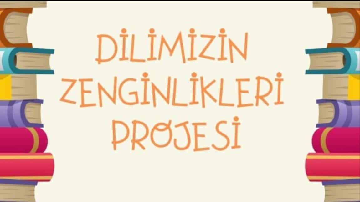 DİLİMİZİN ZENGİNLİKLERİ PROJESİ ETKİNLİKLERİ